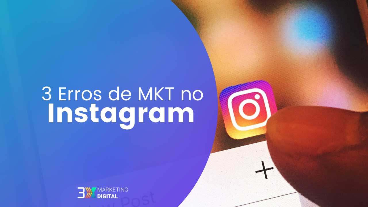 3-erros-de-marketing-no-instagram-3x-blog-felipedias